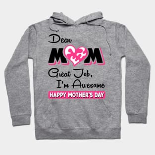 Dear mom great job I am awesome Hoodie